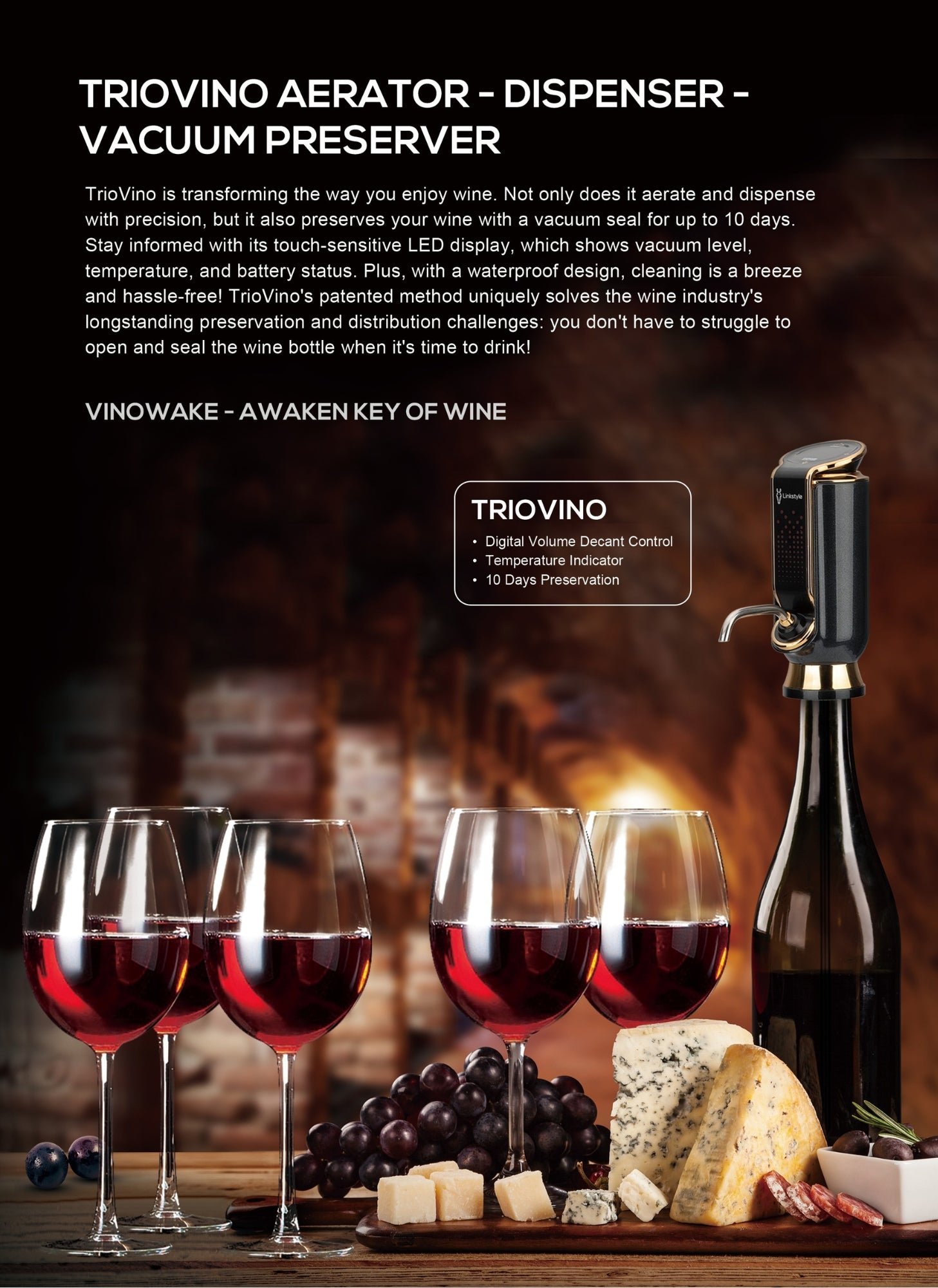 Our Triovino features an LED display allowing you to monitor your wine temperature, measured pouring, and vacuum preservation and battery power level.